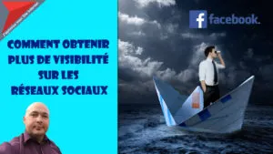Comment obtenir plus de visibilité sur les réseaux sociaux
